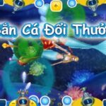 Tiết lộ cách chơi bắn cá thắng lớn cực hay cho anh em cược thủ