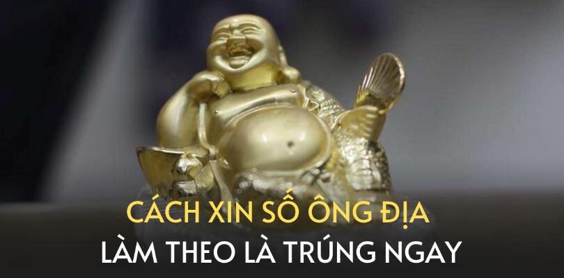 Hướng dẫn cách xin số đề từ ông Địa 